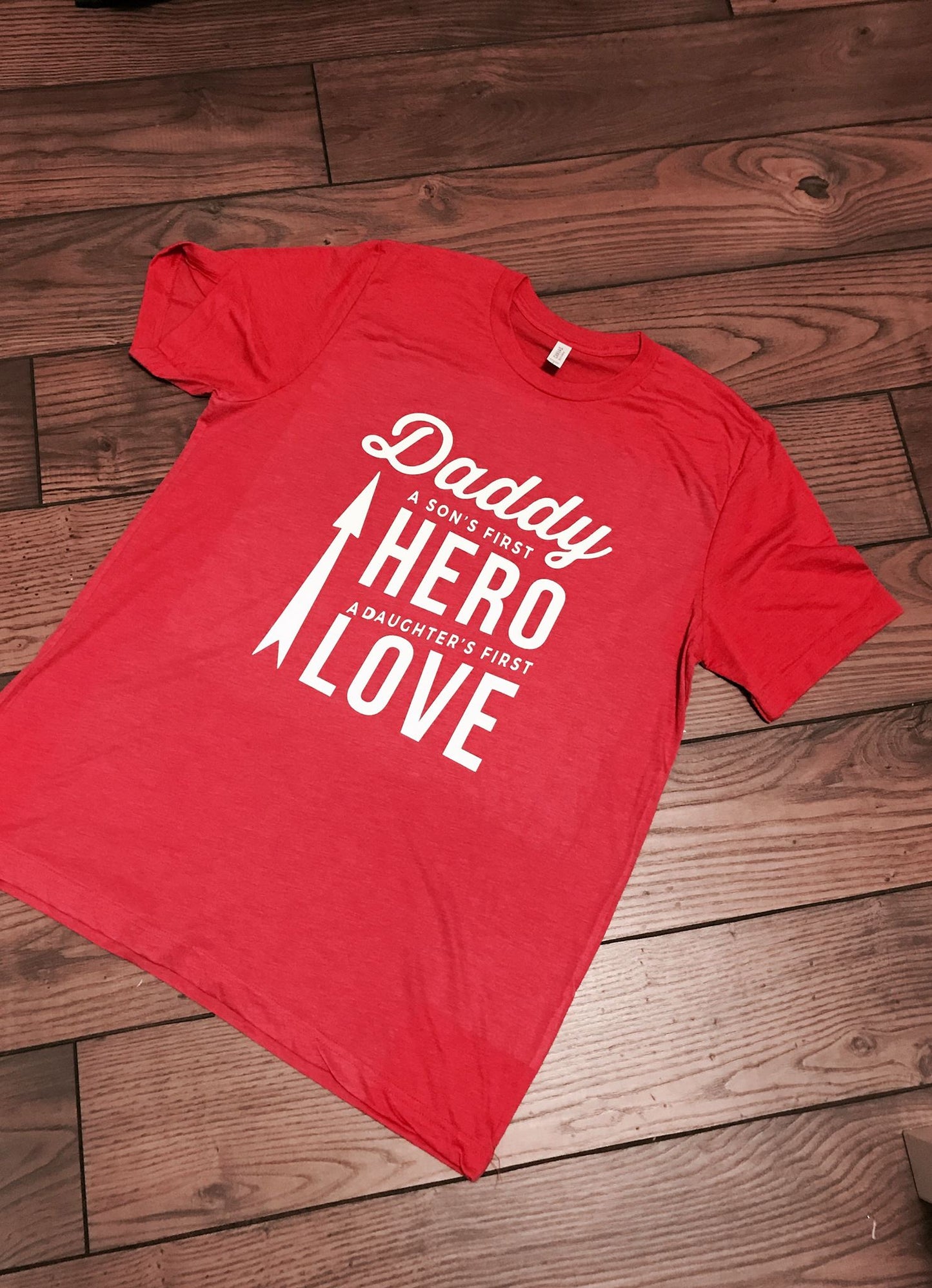 Daddy...A son's first Hero, A daughter's first love (Red)