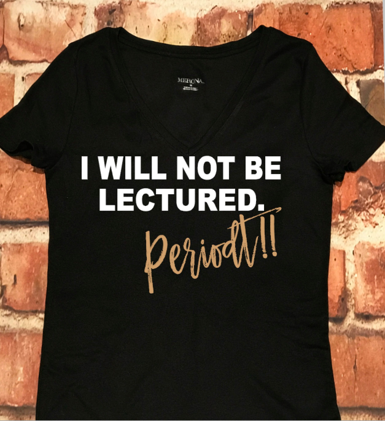 I will not be lectured...Periodt!