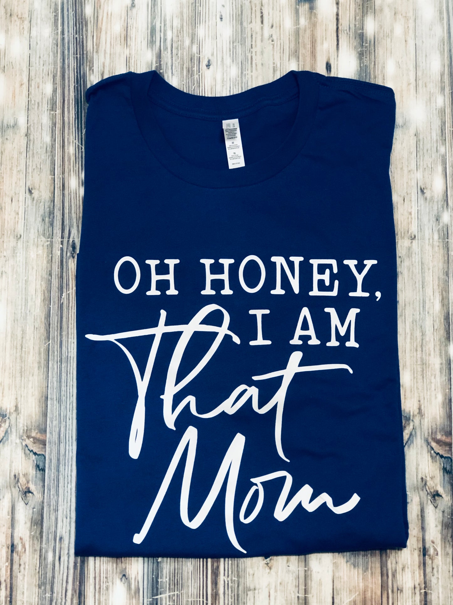 Oh Honey, I am THAT MOM